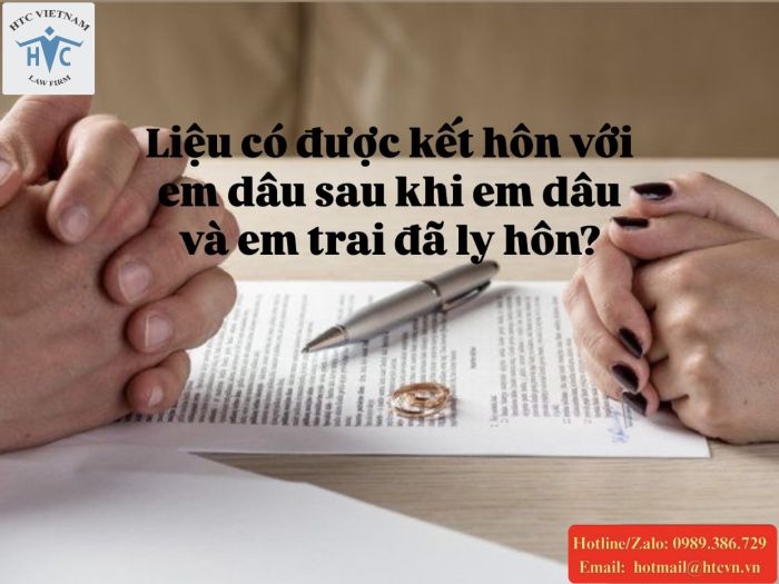 Liệu có được kết hôn với em dâu sau khi em dâu và em trai đã ly hôn?